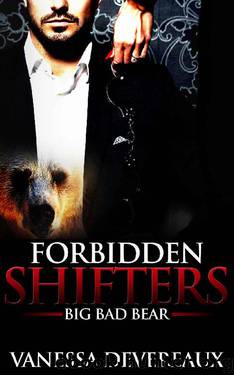 Big Bad Bear (Forbidden Shifters Book 3) by Vanessa Devereaux