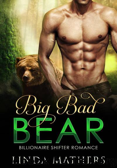 Big Bad Bear: Billionaire Shifter Romance by Linda Mathers