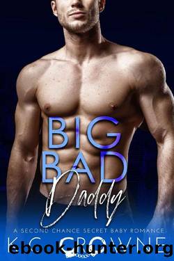 Big Bad Daddy: A Second Chance Secret Baby Romance by K.C. Crowne