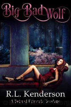Big Bad Wolf: A Twisted Fairytales Novelette by R.L. Kenderson
