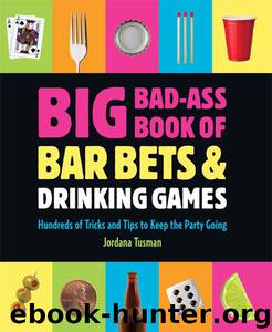 Big Bad-Ass Book of Bar Bets and Drinking Games by Jordana Tusman
