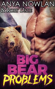 Big Bear Problems: BBW Werebear Shapeshifter Romance by Anya Nowlan & Rory Dale