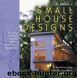 Big Book of Small House Designs : 75 Award-winning Plans for Your Dream House, 1,250 Square Feet or Less (9781603762823) by Metz Don; Tredway Catherine; Tremblay Kenneth R.; Von Bamford Lawrence