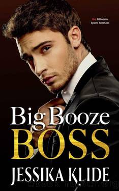 Big Booze Boss: Hot Billionaire Sports RomCom (Such A Boss Book 2) by Jessika Klide