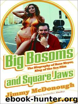 Big Bosoms and Square Jaws: The Biography of Russ Meyer, King of the Sex Film by Jimmy McDonough