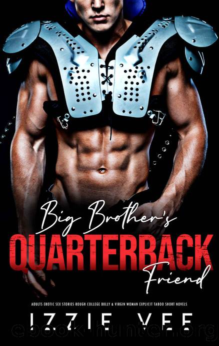 Big Brother Quarterback Friend: Adults Erotic Sex Stories by Vee Izzie