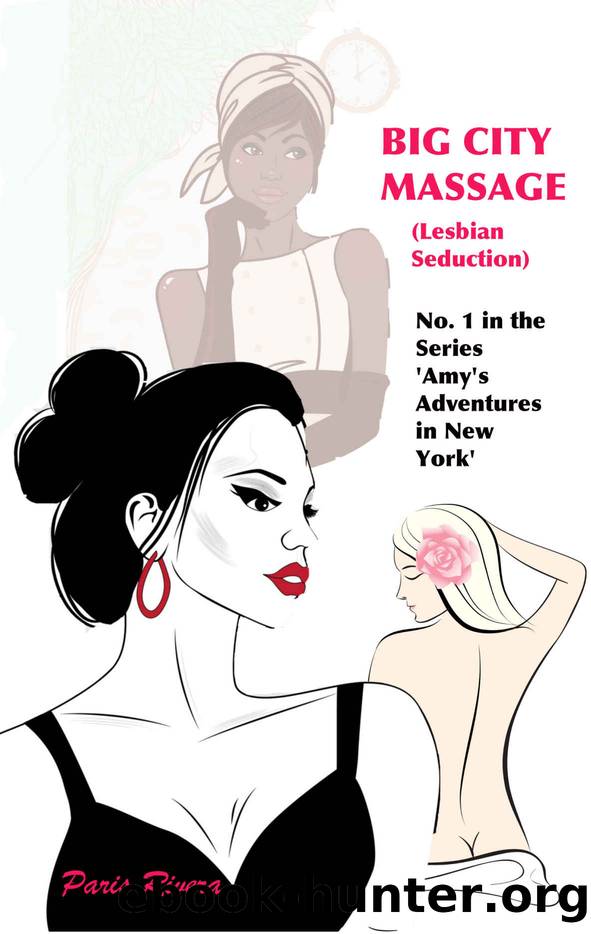 Big City Massage (Lesbian Seduction): No. 1 in the Series 'Amy's Adventures in New York' by Paris Rivera
