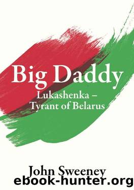Big Daddy - Lukashenka, Tyrant of Belarus by John Sweeney