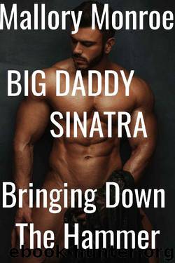 Big Daddy Sinatra_Bringing Down the Hammer by Mallory Monroe