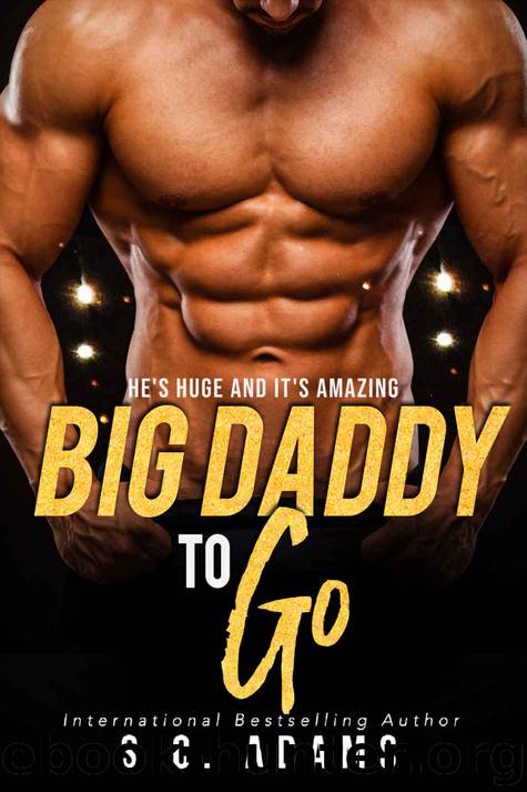 Big Daddy To Go: A Billionaire Bad Boy Romance by Adams S.C