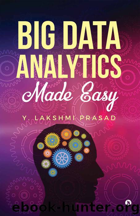 Big Data Analytics Made Easy by Prasad Y. Lakshmi