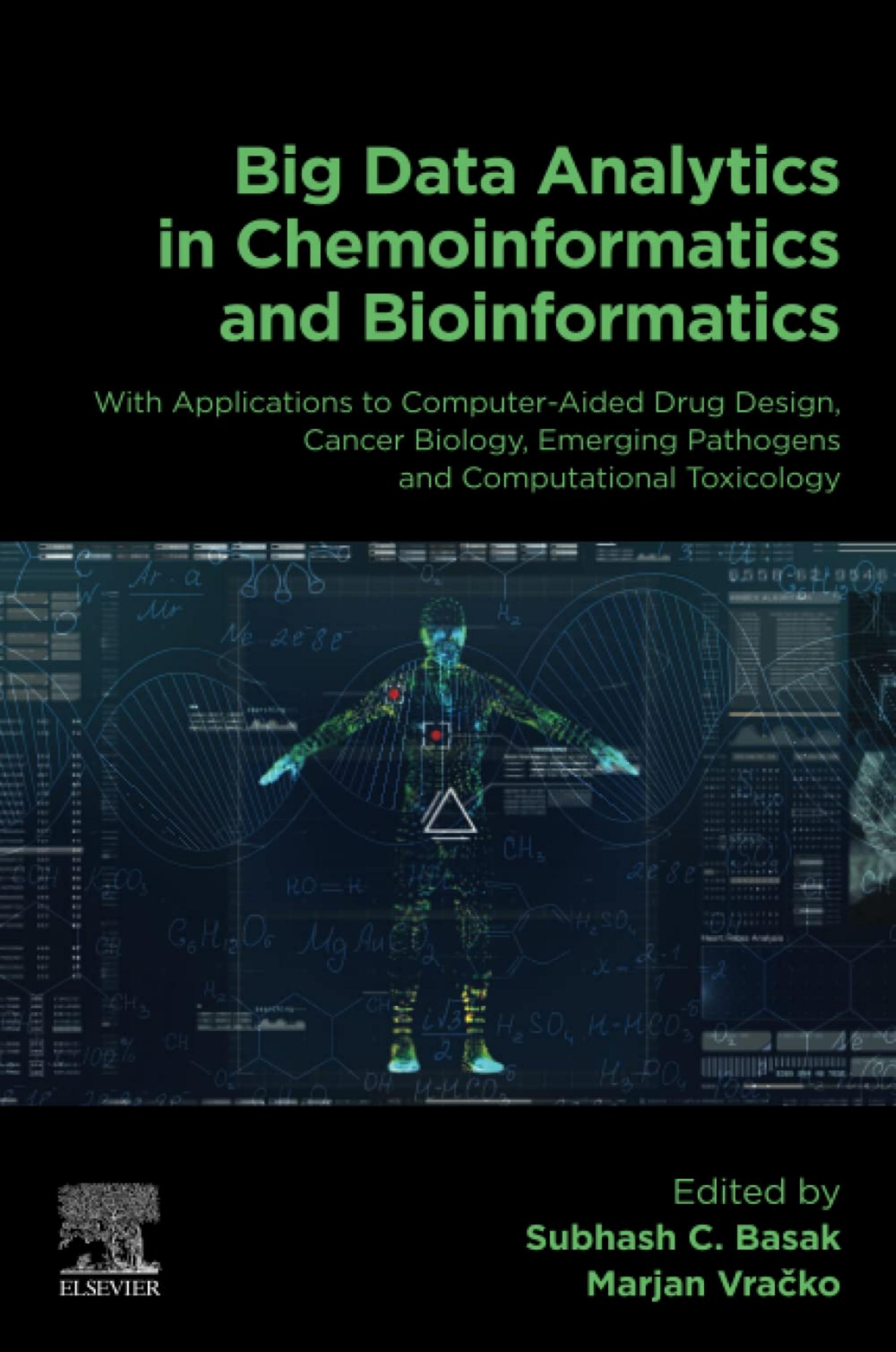 Big Data Analytics in Chemoinformatics and Bioinformatics: With Applications to Computer-Aided Drug Design, Cancer Biology, Emerging Pathogens and Computational Toxicology by Subhash C. Basak Marjan Vračko