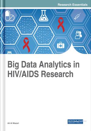 Big Data Analytics in HIV/AIDS Research by Ali Al Mazari