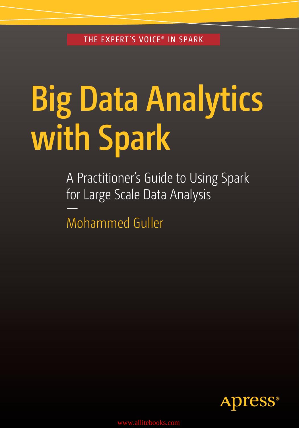 Big Data Analytics with Spark: A Practitioner's Guide to Using Spark for Large Scale Data Analysis by Mohammed Guller