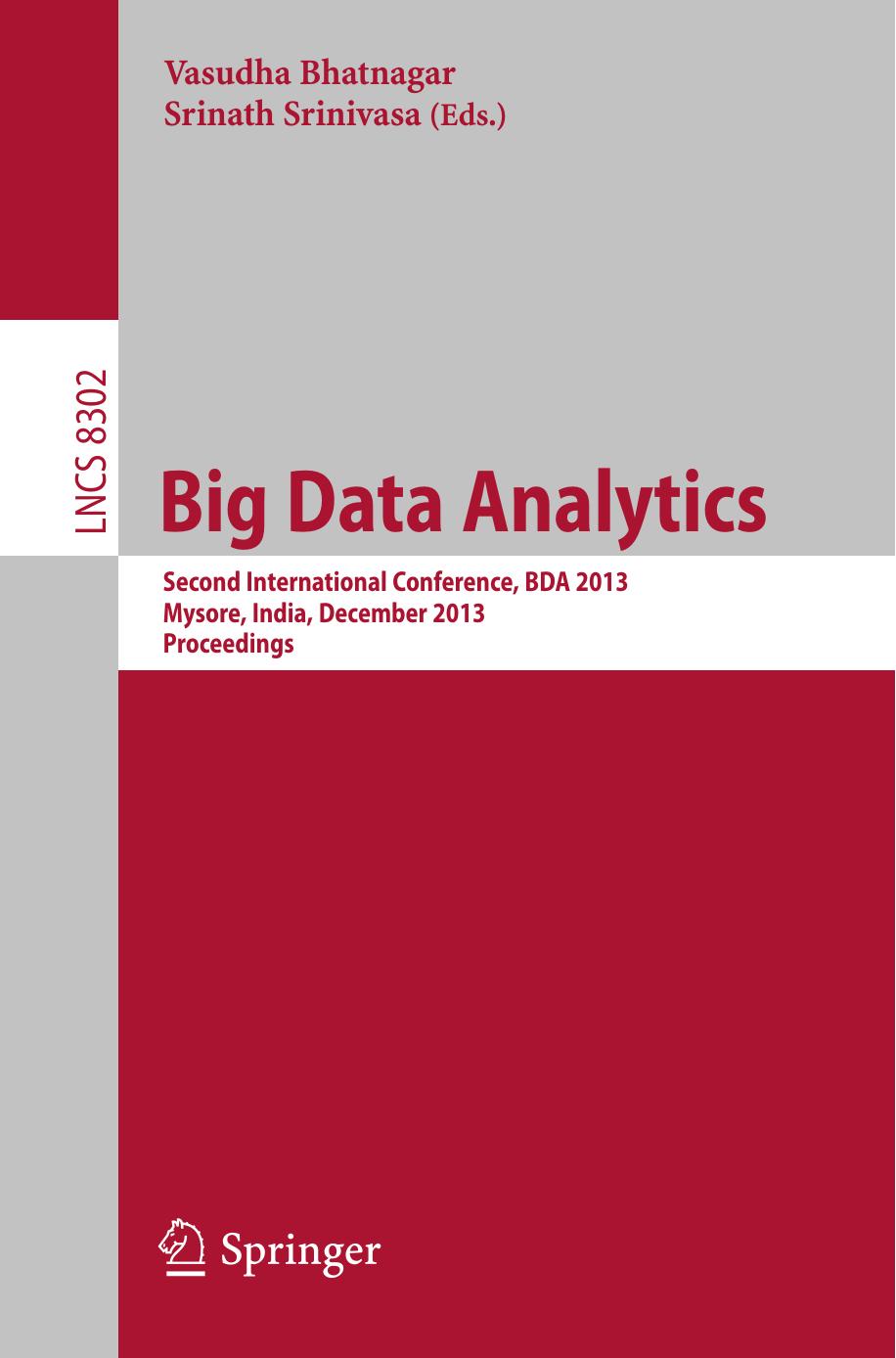 Big Data Analytics: Second International Conference, BDA 2013, Mysore, India, December 16-18, 2013, Proceedings by Sameep Mehta L. V. Subramaniam (auth.) Vasudha Bhatnagar Srinath Srinivasa (eds.)