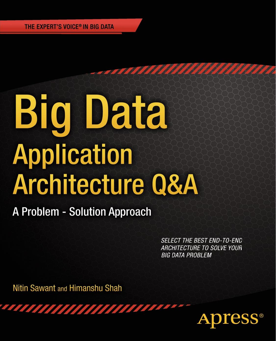 Big Data Application Architecture Q&A: A Problem - Solution Approach by Unknow