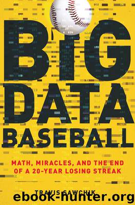 Big Data Baseball by Travis Sawchik