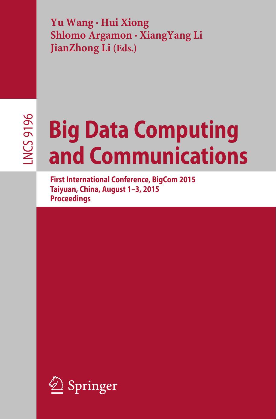 Big Data Computing and Communications: First International Conference, BigCom 2015, Taiyuan, China, August 1-3, 2015, Proceedings by Yu Wang Hui Xiong Shlomo Argamon XiangYang Li JianZhong Li (eds.)