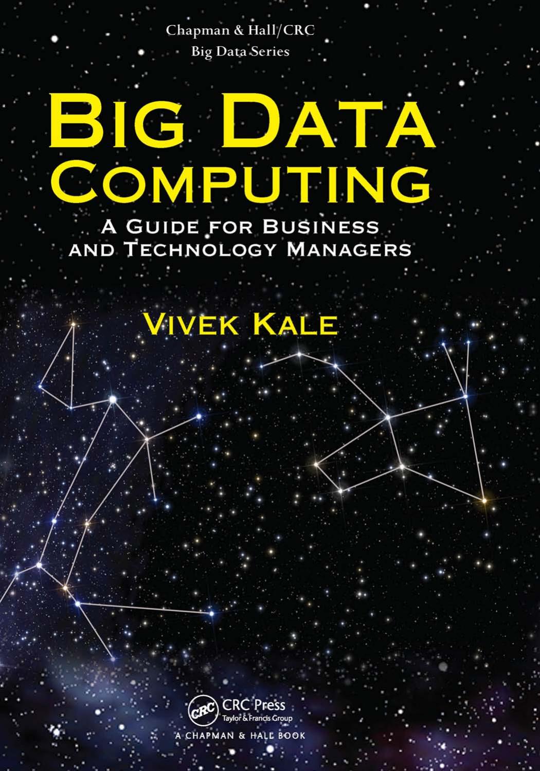Big Data Computing: A Guide for Business and Technology Managers by Vivek Kale