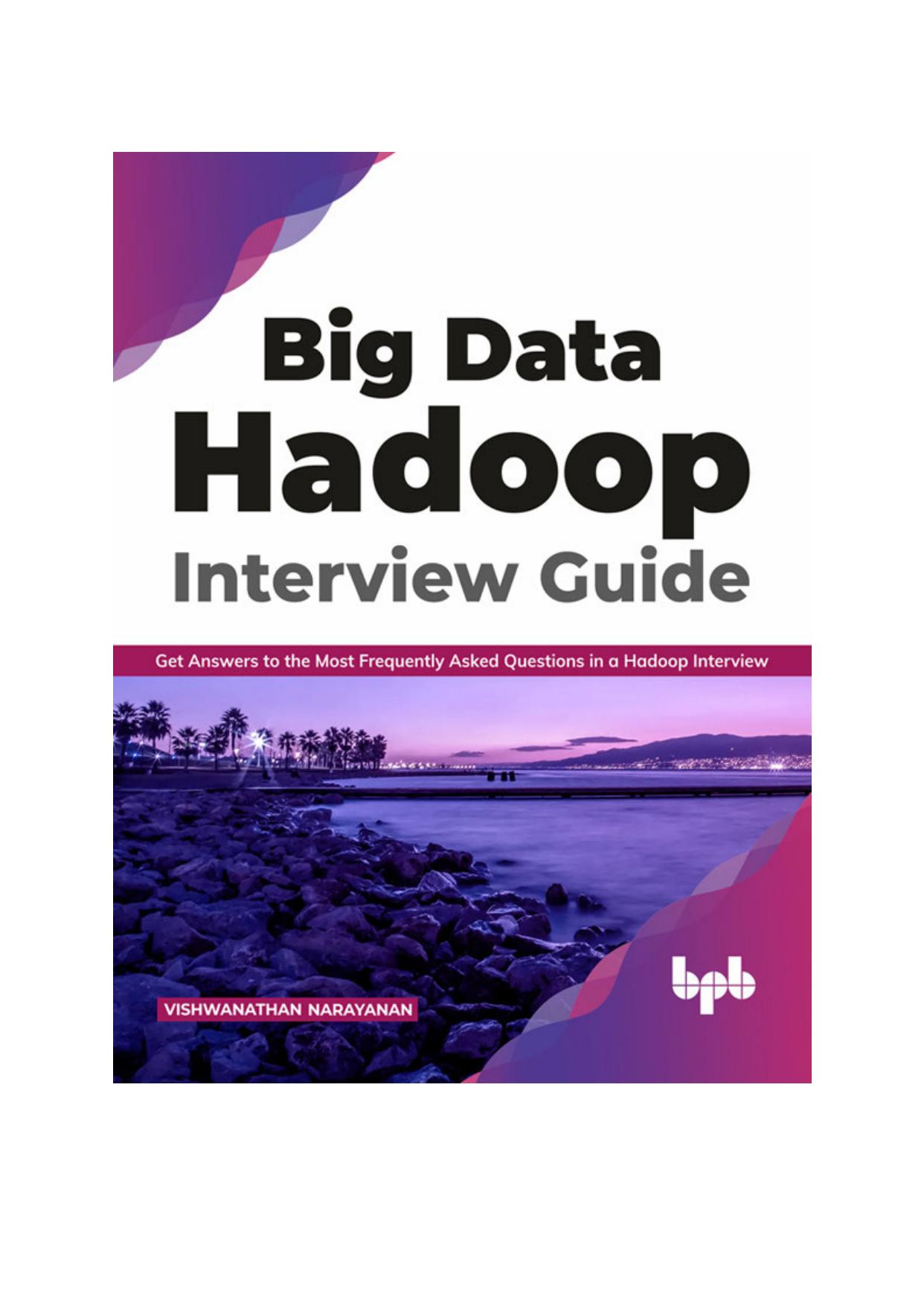 Big Data Hadoop Interview Guide: Get answers to the most frequently asked questions in a Hadoop interview (English Edition) by Vishwanathan Narayanan