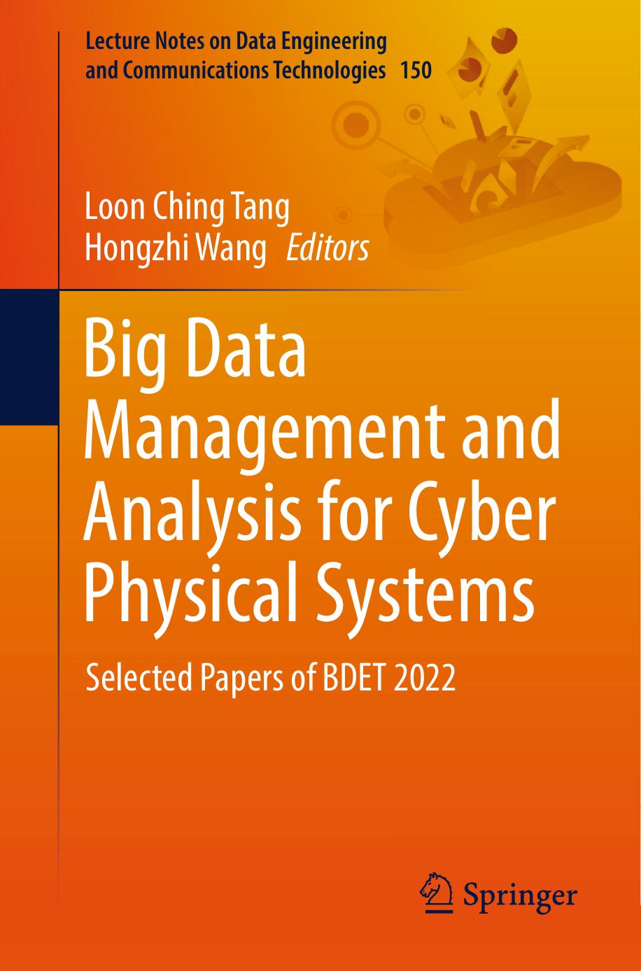 Big Data Management and Analysis for Cyber Physical Systems: Selected Papers of BDET 2022 by Loon Ching Tang Hongzhi Wang