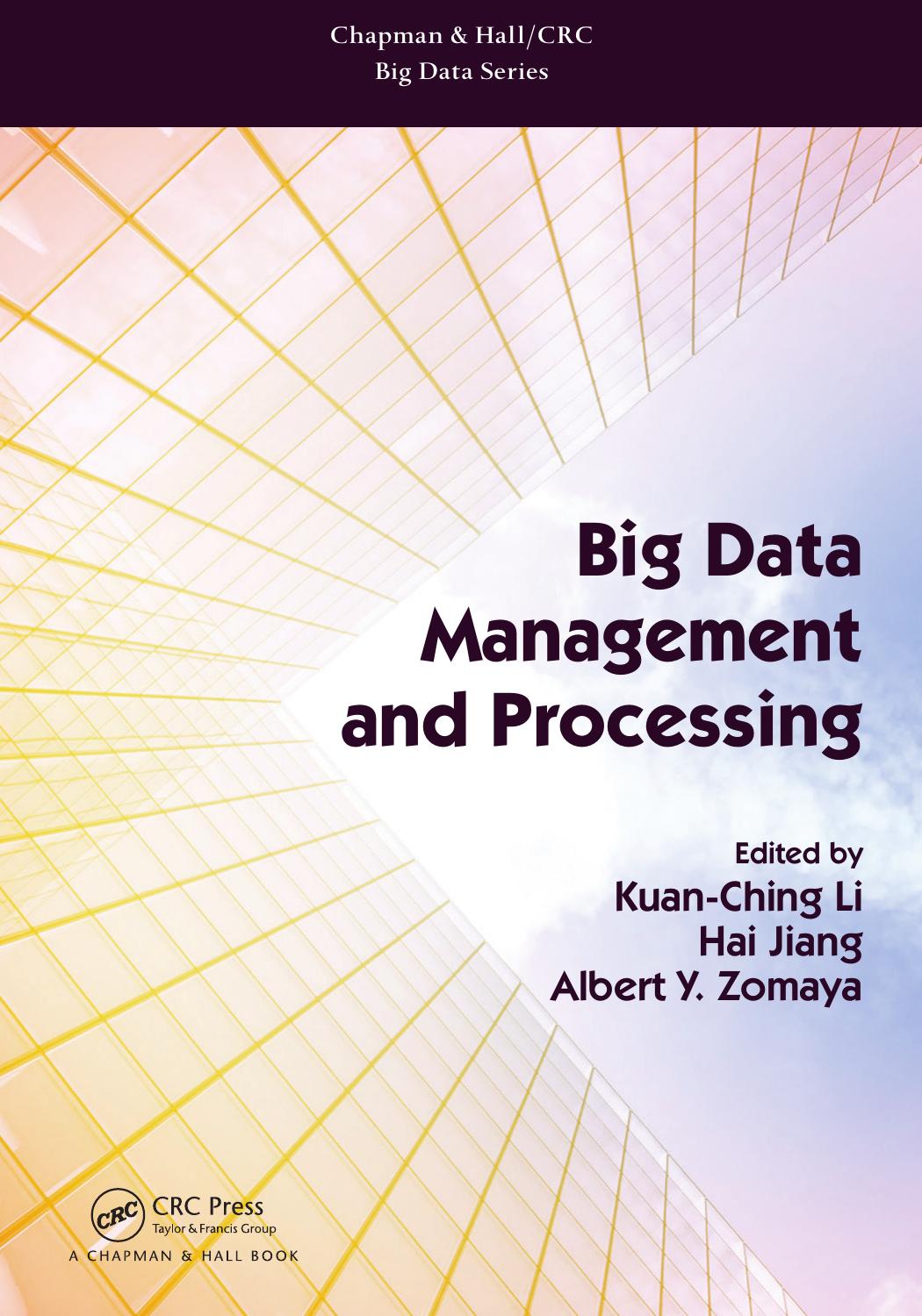 Big Data Management and Processing by Kuan-Ching Li Hai Jiang and Albert Y. Zomaya