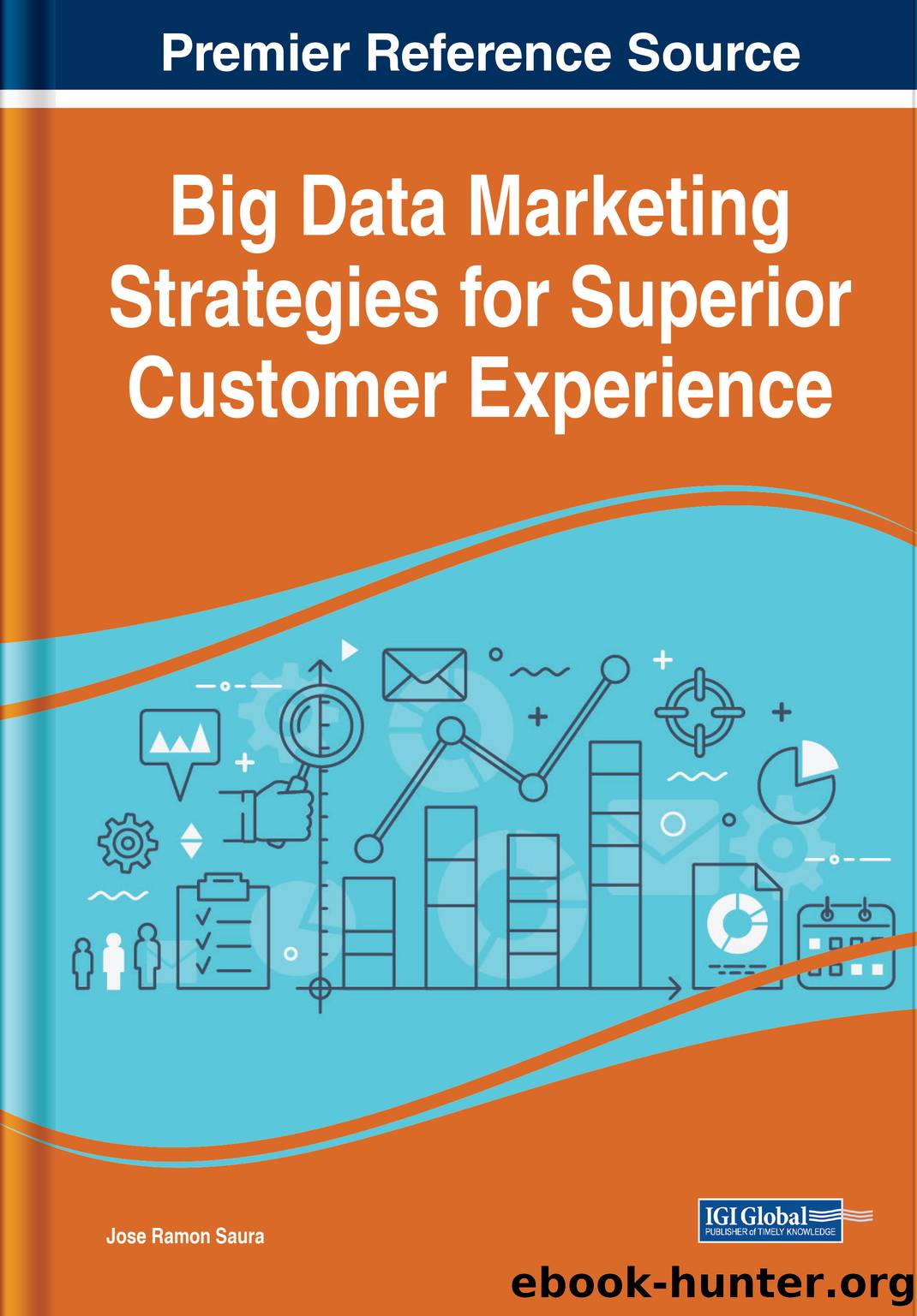 Big Data Marketing Strategies for Superior Customer Experience by Saura Jose Ramon
