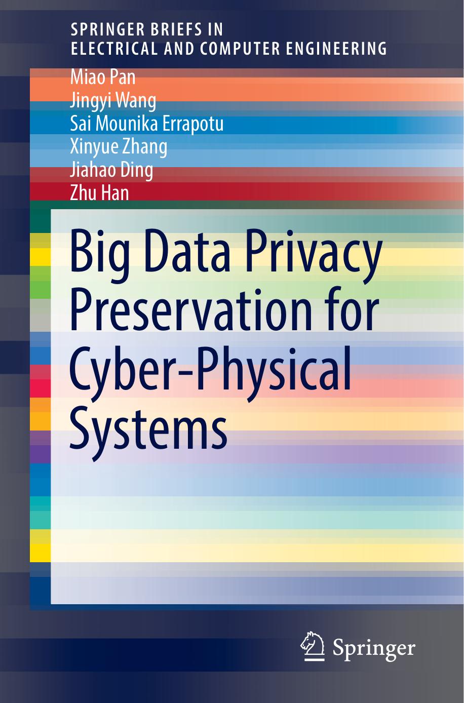 Big Data Privacy Preservation for Cyber-Physical Systems by Miao Pan Jingyi Wang Sai Mounika Errapotu Xinyue Zhang Jiahao Ding Zhu Han