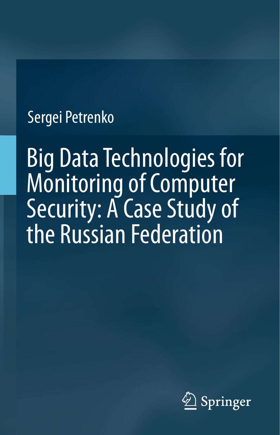 Big Data Technologies for Monitoring of Computer Security: A Case Study of the Russian Federation by Sergei Petrenko