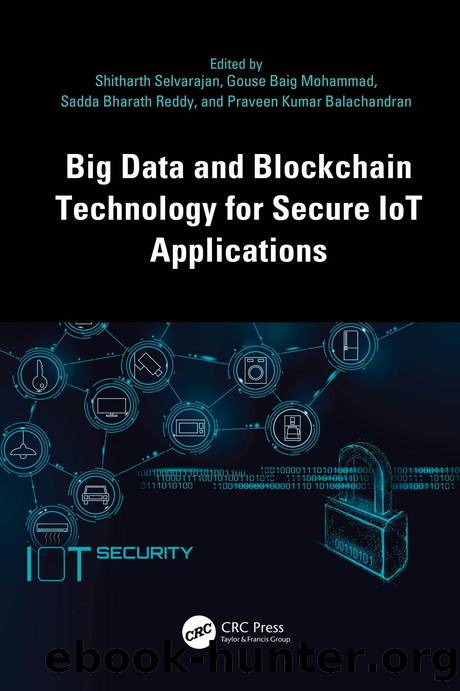 Big Data and Blockchain Technology for Secure IoT Applications by Shitharth Selvarajan Gouse Baig Mohammad Sadda Bharath Reddy & Praveen Kumar Balachandran