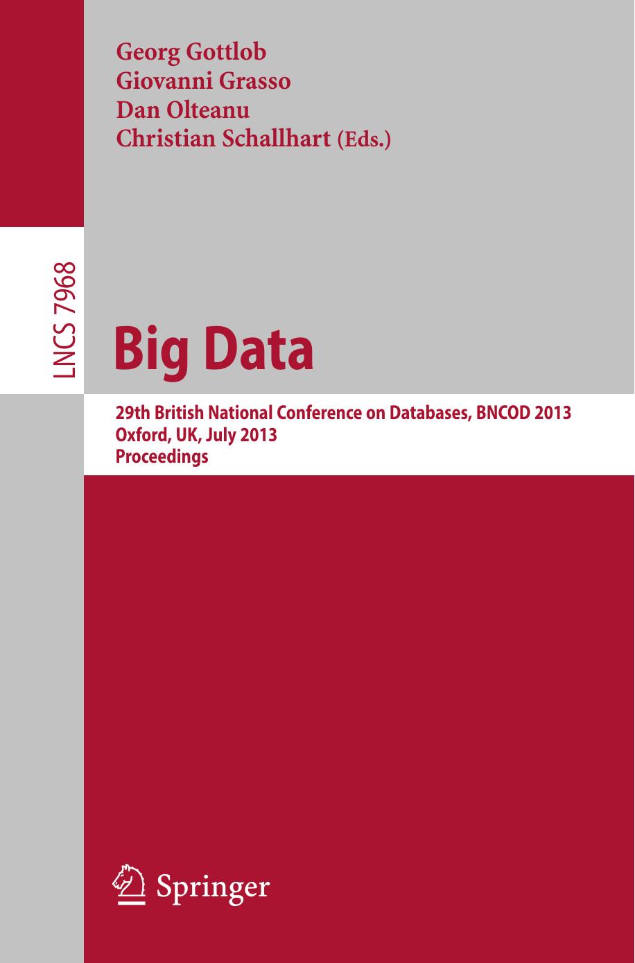 Big Data: 29th British National Conference on Databases, BNCOD 2013, Oxford, UK, July 8-10, 2013. Proceedings by Dan Suciu (auth.) Georg Gottlob Giovanni Grasso Dan Olteanu Christian Schallhart (eds.)