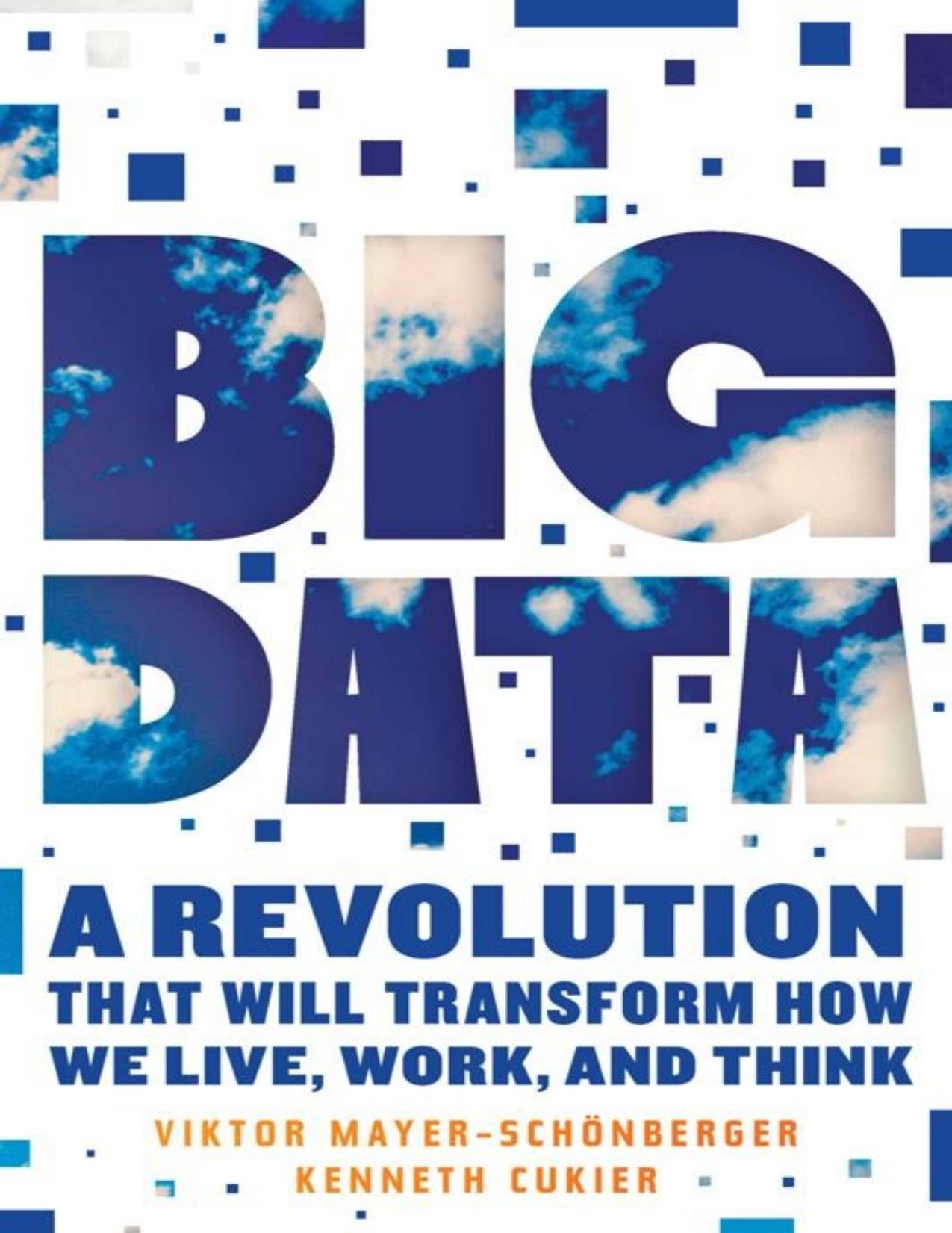 Big Data: A Revolution That Will Transform How We Live, Work, and Think by Viktor Mayer-Schonberger & Kenneth Cukier