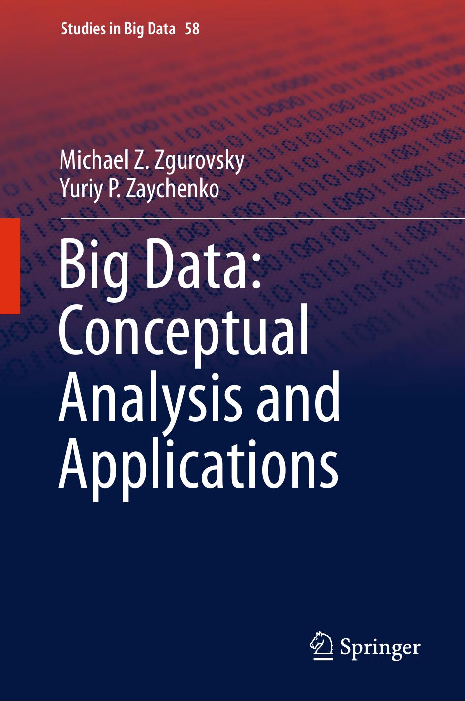 Big Data: Conceptual Analysis and Applications by Michael Z. Zgurovsky Yuriy P. Zaychenko