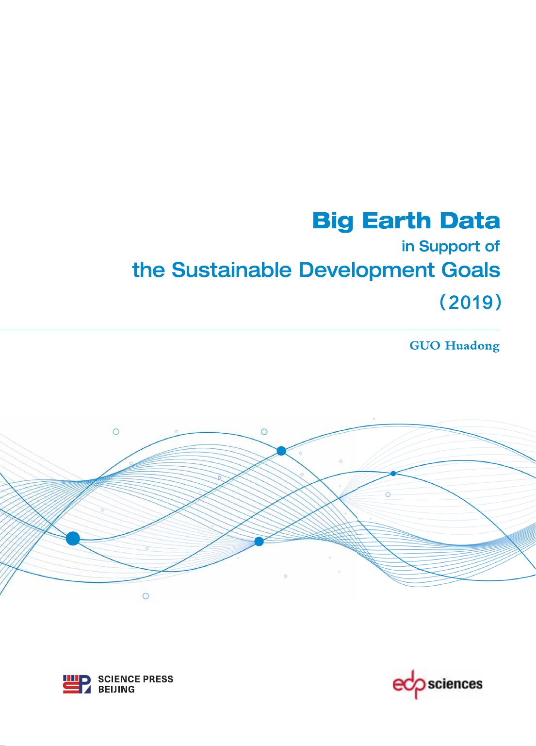 Big Earth Data in Support of the Sustainable Development Goals (2019) by Huadong GUO