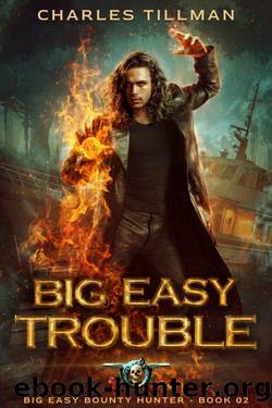 Big Easy Trouble (Big Easy Bounty Hunter Book 2) by Charles Tillman & Martha Carr & Michael Anderle