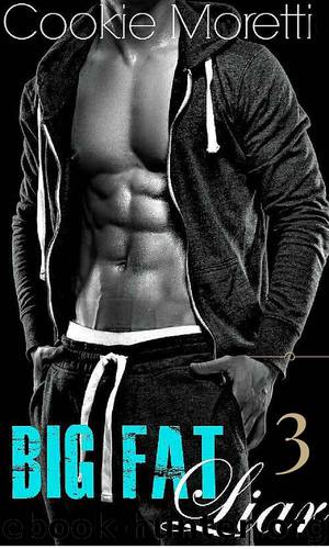 Big Fat Liar 3 (Big Fat Liar #3) by Cookie Moretti