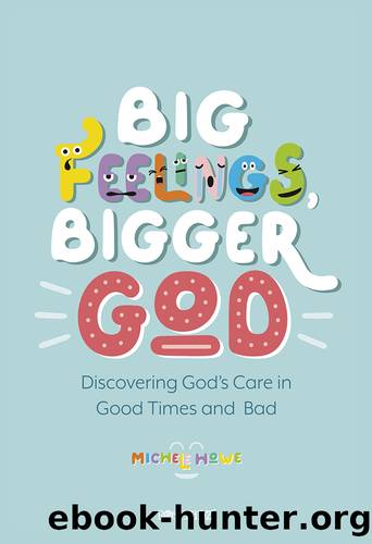 Big Feelings, Bigger God by Michele Howe