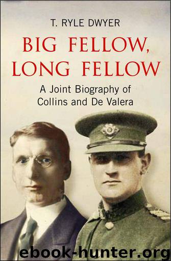 Big Fellow, Long Fellow. A Joint Biography of Collins and De Valera: A Joint Biography of Irish politicians Michael Collins and Eamon De Valera by Dwyer T. Ryle