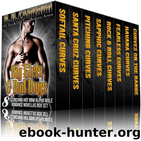 Big Girls & Bad Boys: 8 Scorching Hot BBW Alpha Male Romance Novellas Box Set by D. H. Cameron
