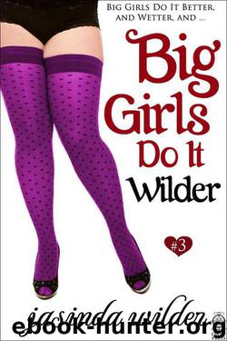 Big Girls Do It Wilder by Jasinda Wilder