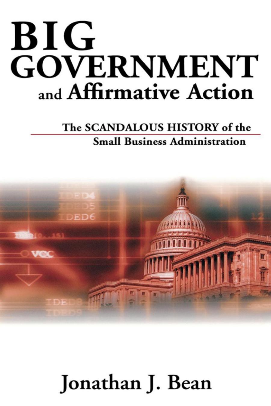 Big Government and Affirmative Action: The Scandalous History of the Small Business Administration by Unknow