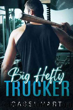 Big Hefty Trucker (A Big Burly Romance Book 5) by Cassi Hart