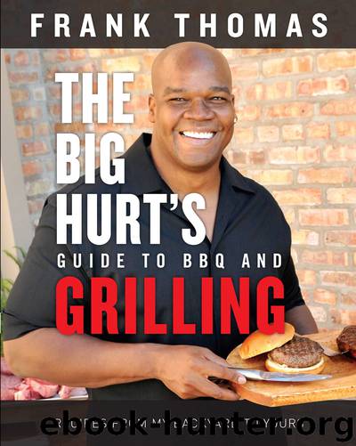 Big Hurt's Guide to BBQ and Grilling by Frank Thomas