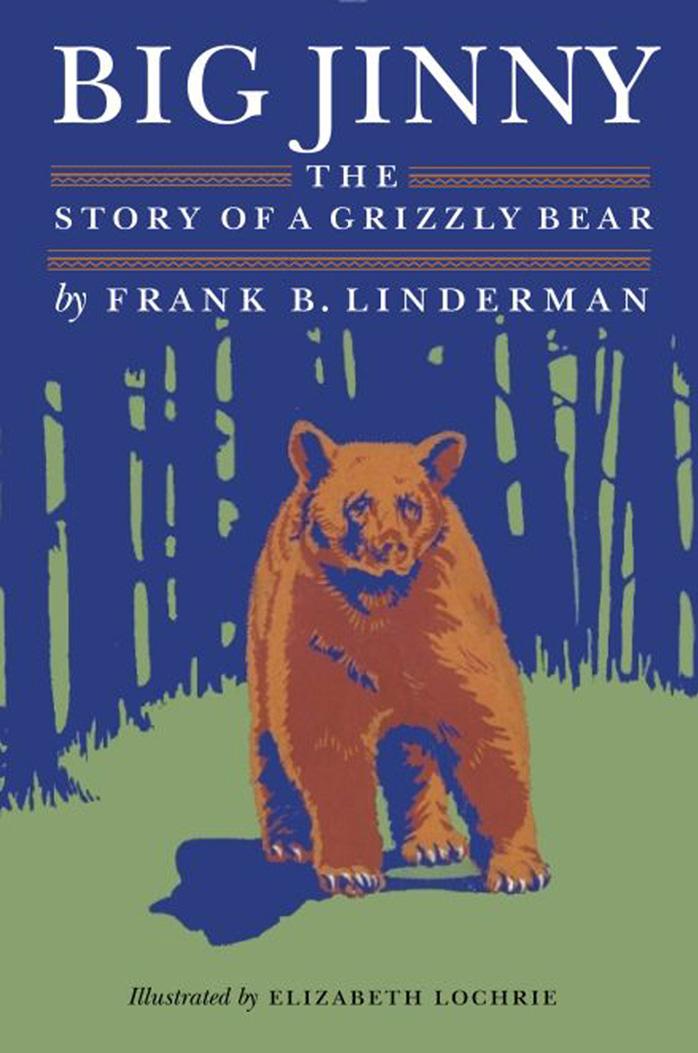 Big Jinny: The Story of a Grizzly Bear by Frank B. Linderman