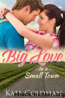 Big Love in a Small Town (Contemporary Romance) by Goldman Kate