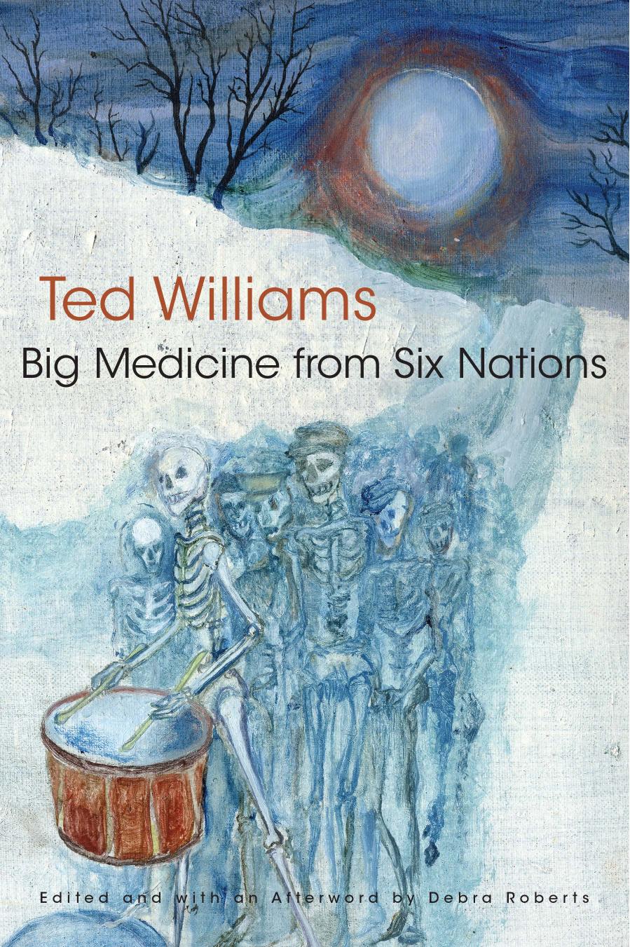 Big Medicine From Six Nations, Reprint Edition by Ted C. Williams and Debra Roberts