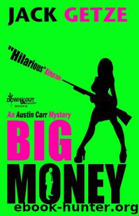 Big Money (Austin Carr Mystery) by Getze Jack