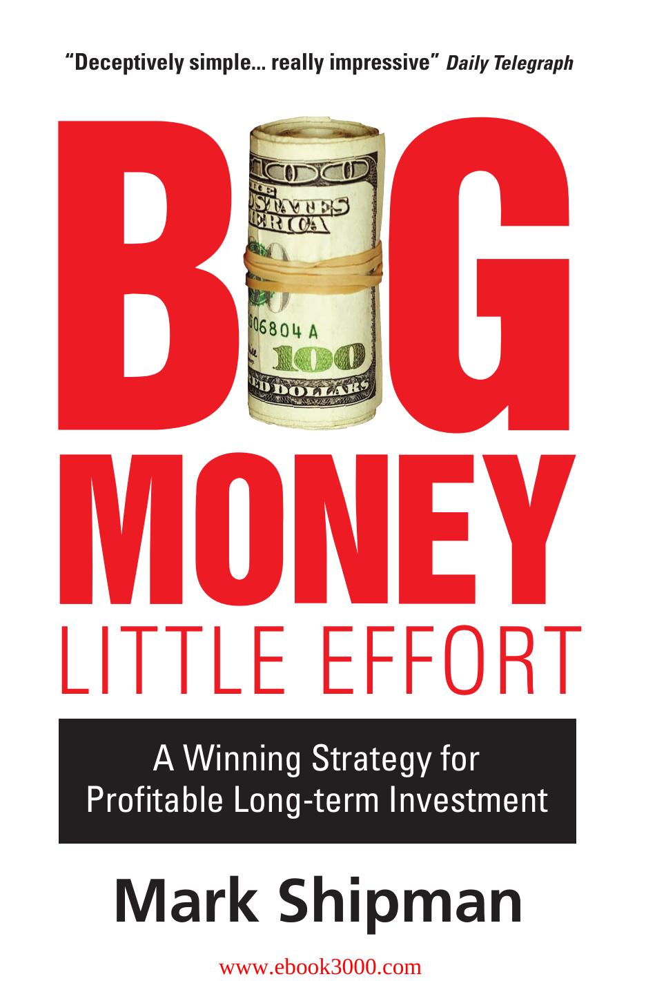 Big Money, Little Effort: Practical and Effective Strategies for Stock Market Investment by Unknow