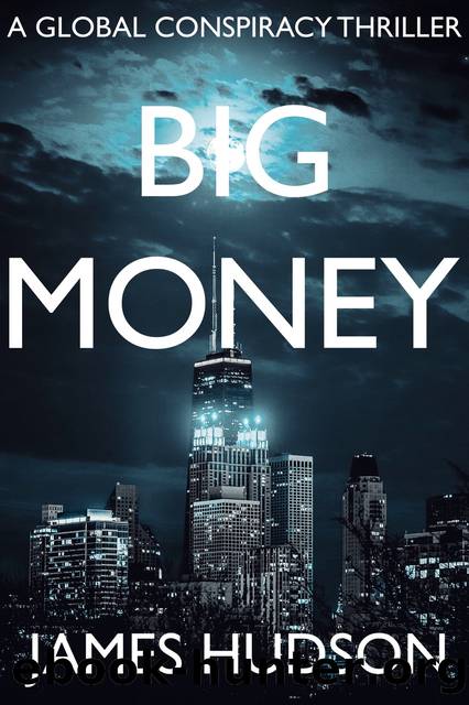 Big Money: A Global Financial Thriller by Hudson James