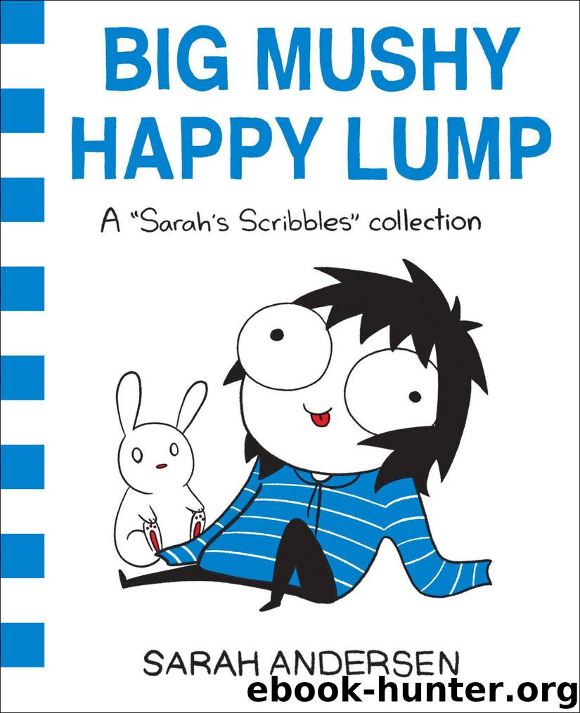 Big Mushy Happy Lump: A Sarah's Scribbles Collection by Andersen Sarah